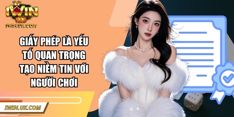 Iwin | linktaiiwinclub.link | Link Tải Game Iwin Club Không Bị Chặn 43 Giấy phép là yếu tố quan trọng tạo niềm tin với người chơi
